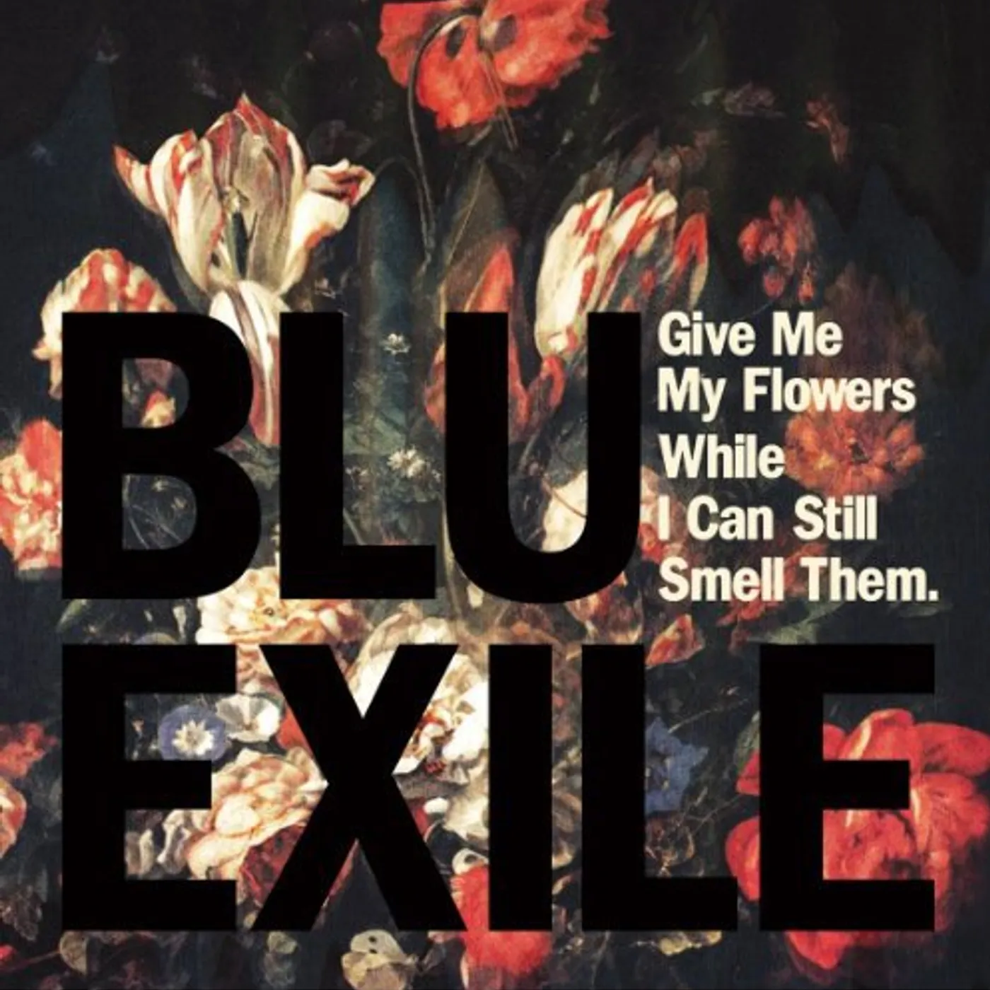 Blu & Exile Give Me My Flowers While I Can Still Smell Them Vinyl Record