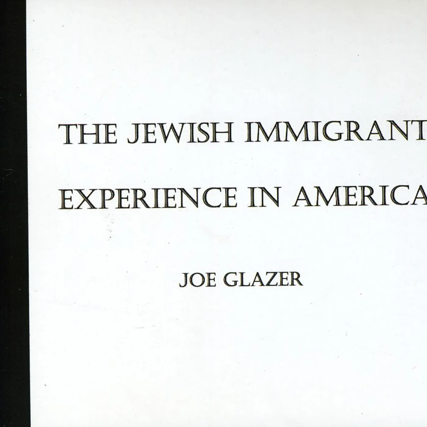 Joe Glazer THE JEWISH IMMIGRANT EXPERIENCE IN AMERICA CD