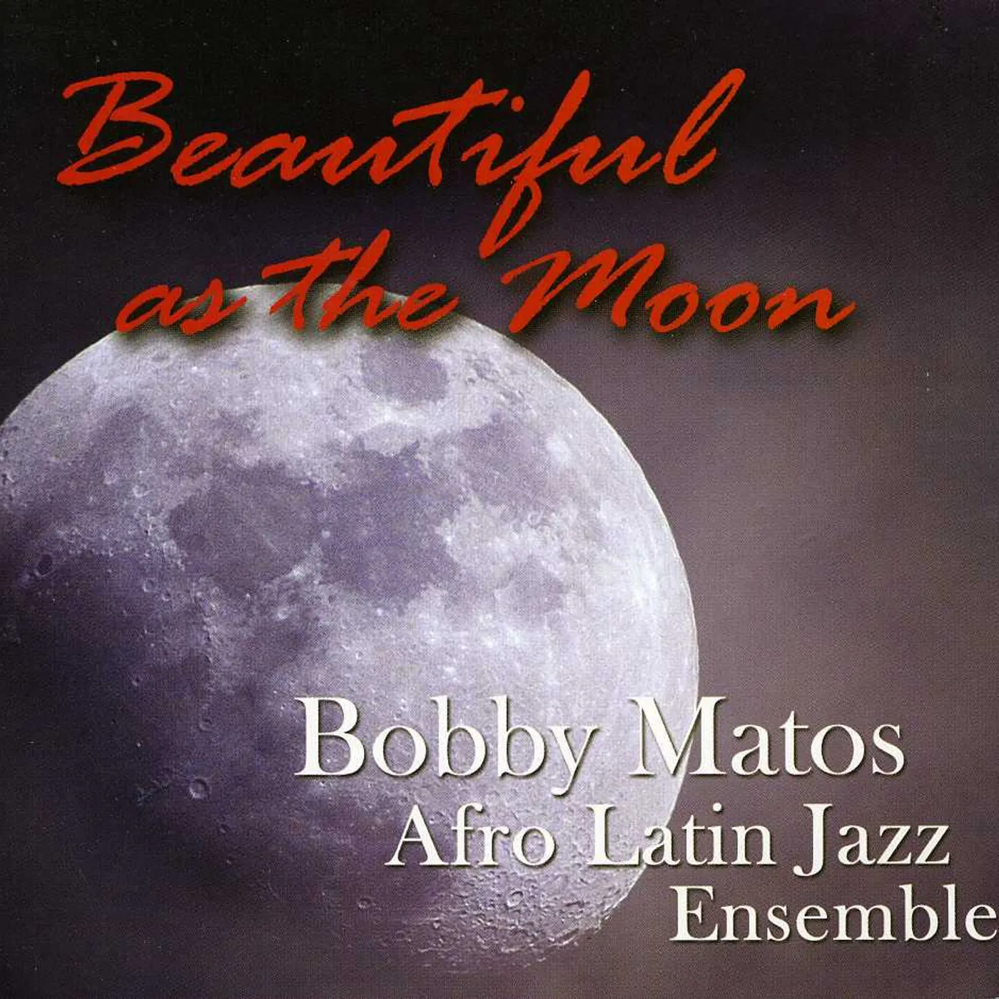 Bobby Matos BEAUTIFUL AS THE MOON CD