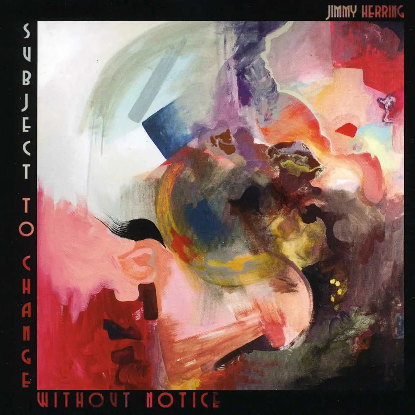 Jimmy Herring SUBJECT TO CHANGE WITHOUT NOTICE CD