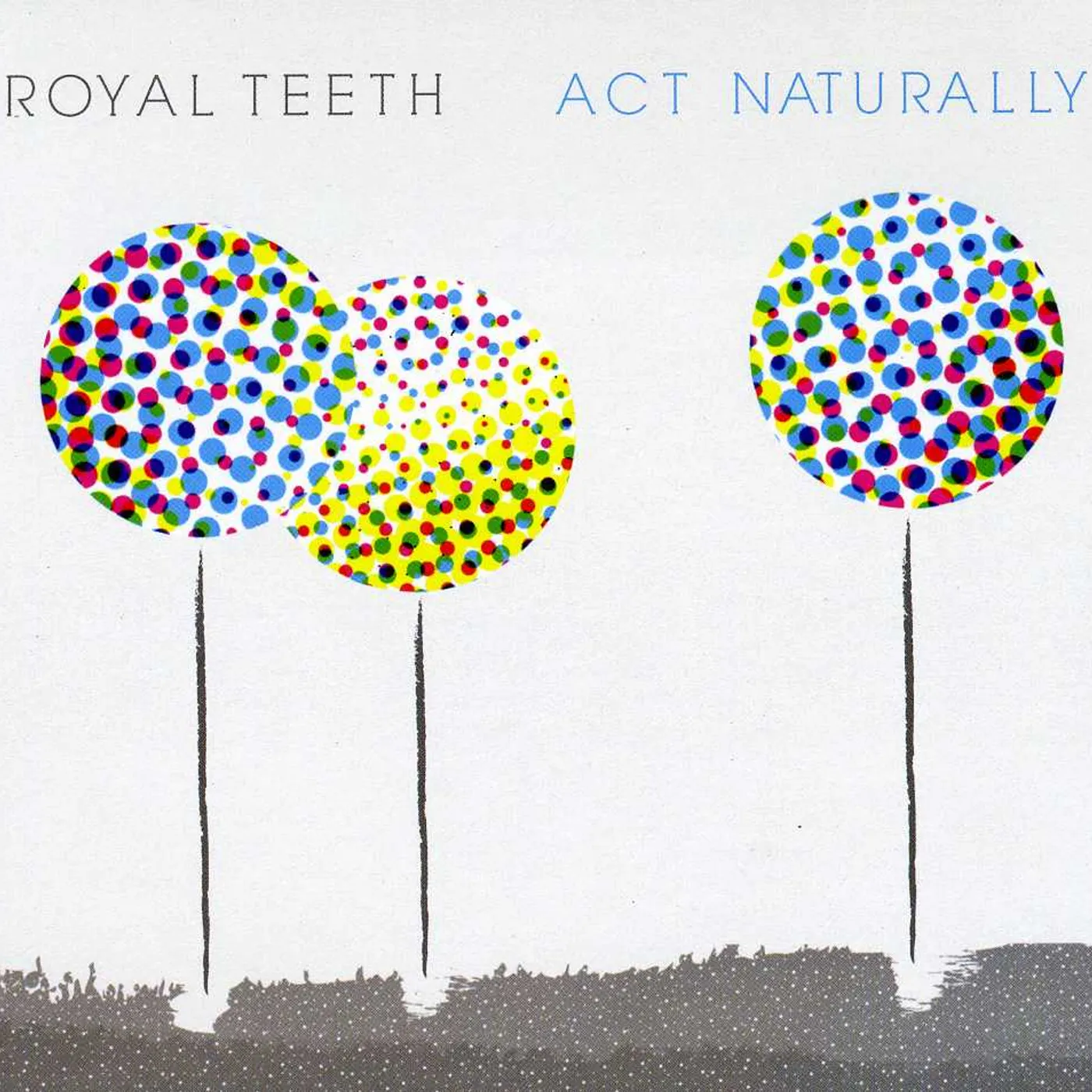 Royal Teeth ACT NATURALLY CD