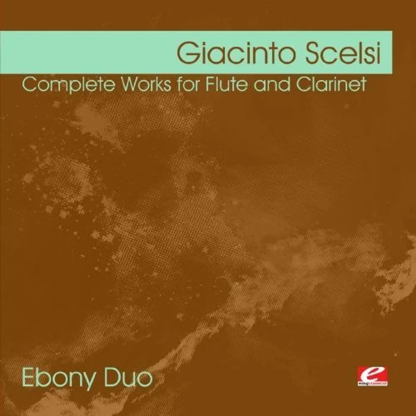 Giacinto Scelsi SCELSI: COMPLETE WORKS FOR FLUTE AND CLARINET CD
