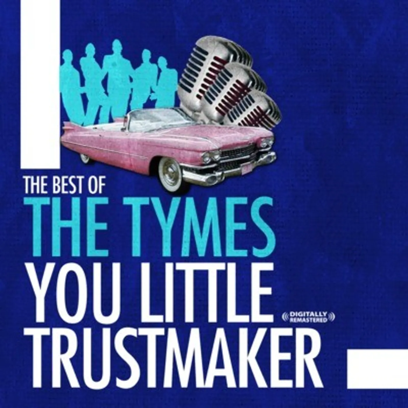 Tymes BEST OF: YOU LITTLE TRUST MAKER CD