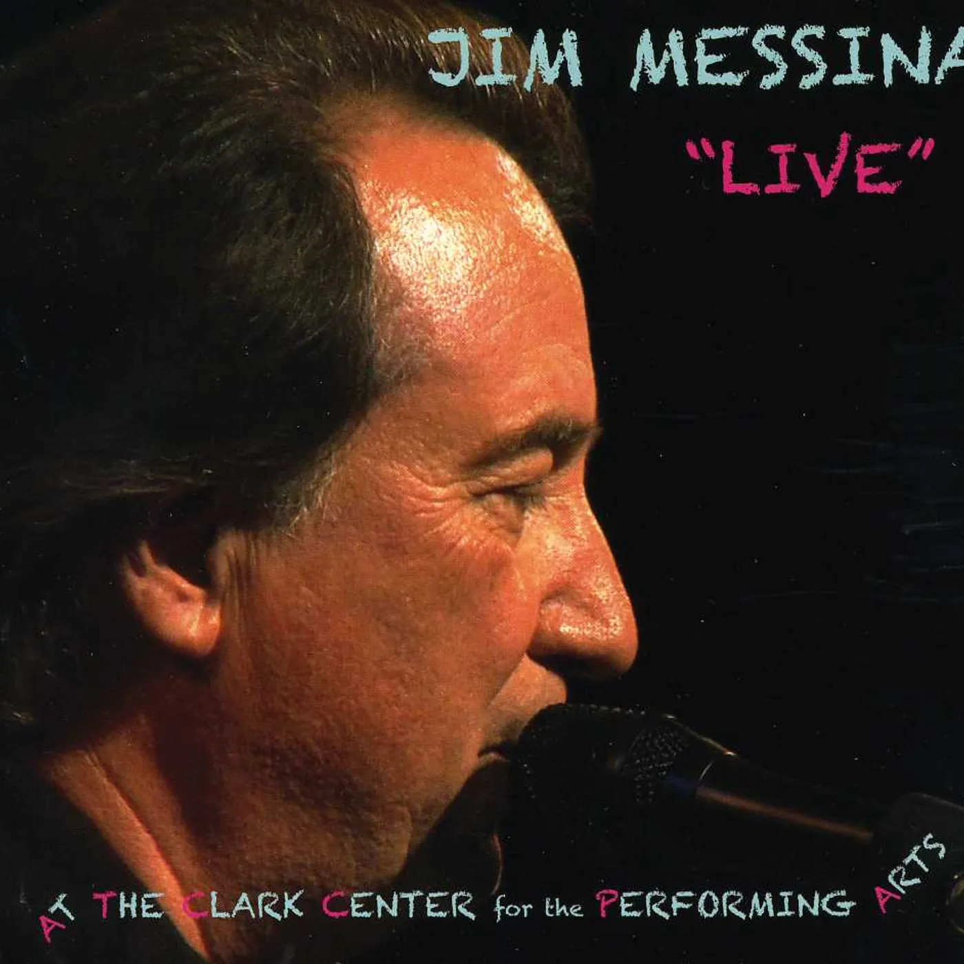 Jim Messina LIVE CLARK CENTER FOR THE PERFORMING ARTS CD