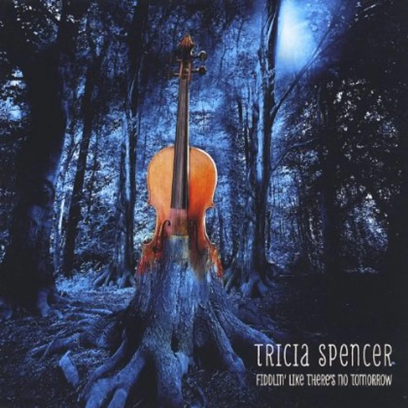 Tricia Spencer FIDDLIN LIKE THERE'S NO TOMORROW CD