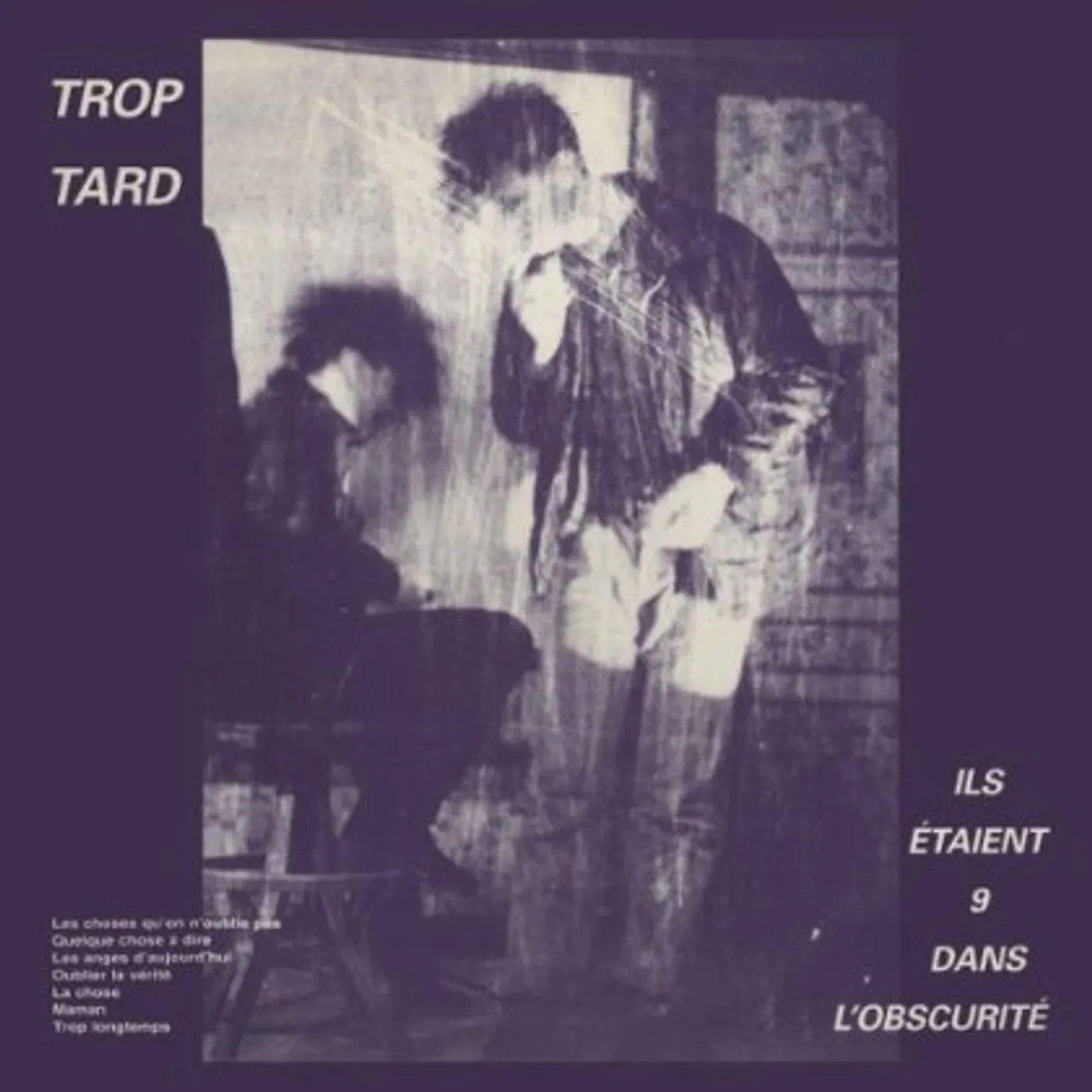 Trop Tard ILS ETAIENT 9 DANS L'OBSCURITE Vinyl Record