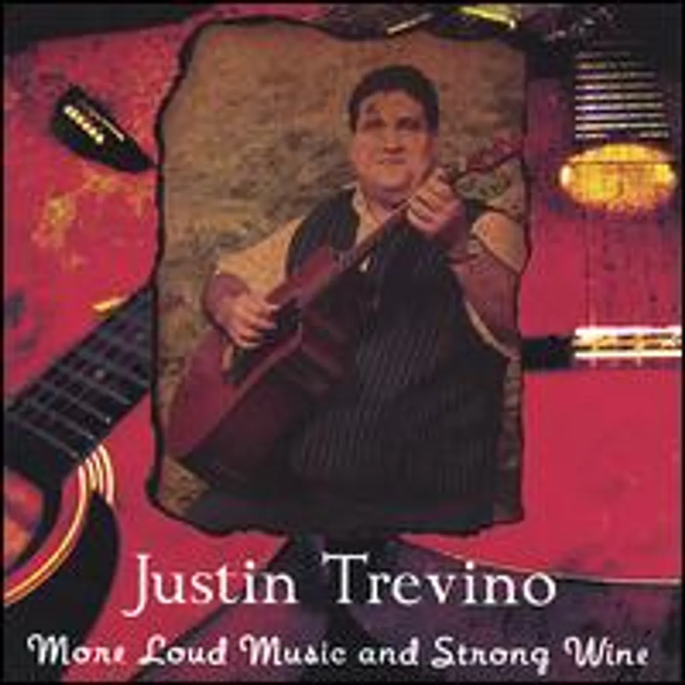 Justin Trevino MORE LOUD MUSIC & STRONG WINE CD