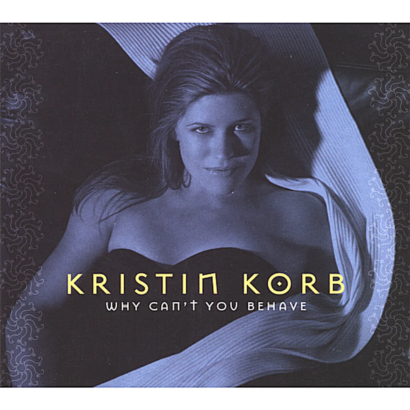 Kristin Korb WHY CAN'T YOU BEHAVE CD