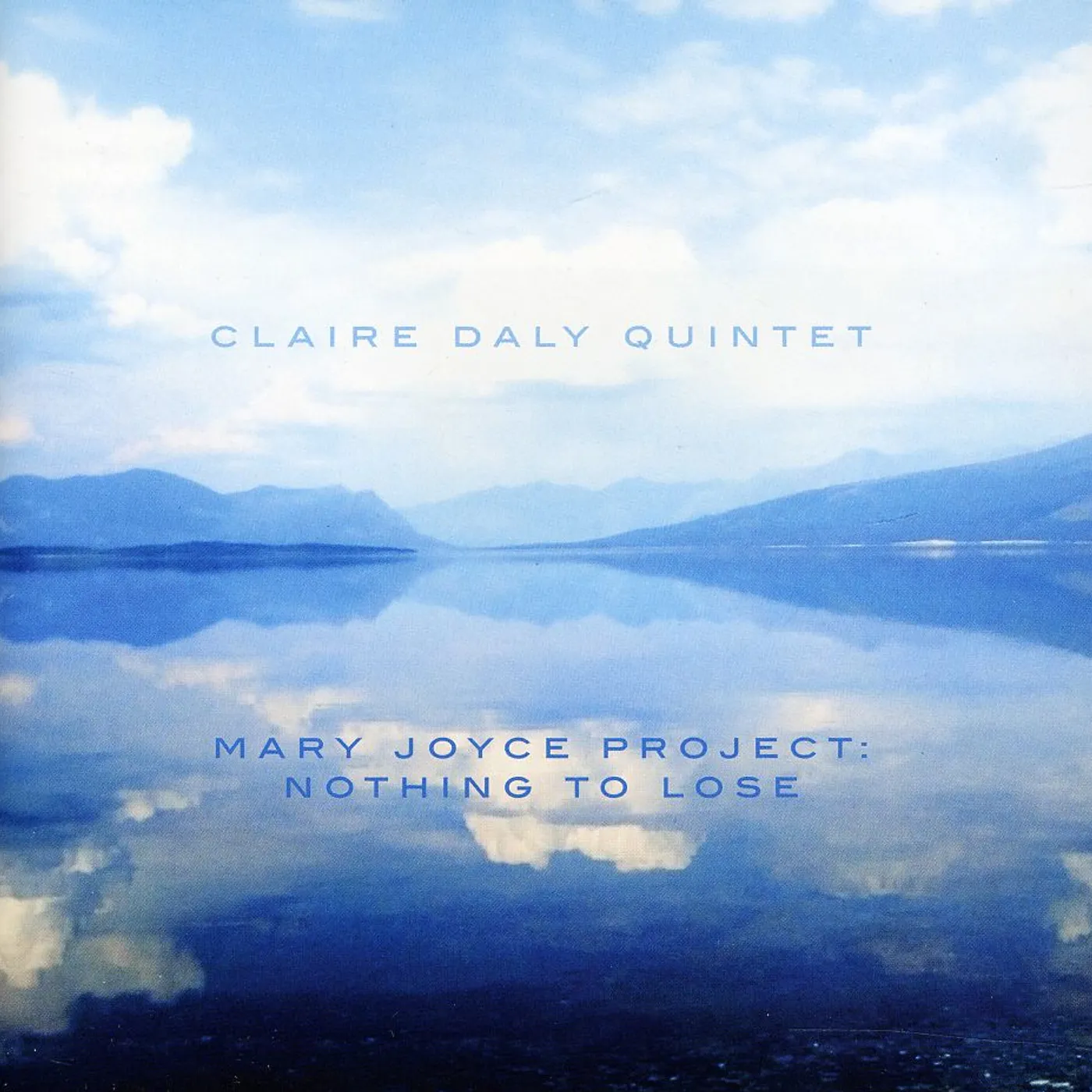 Claire Daly MARY JOYCE PROJECT: NOTHING TO LOSE CD