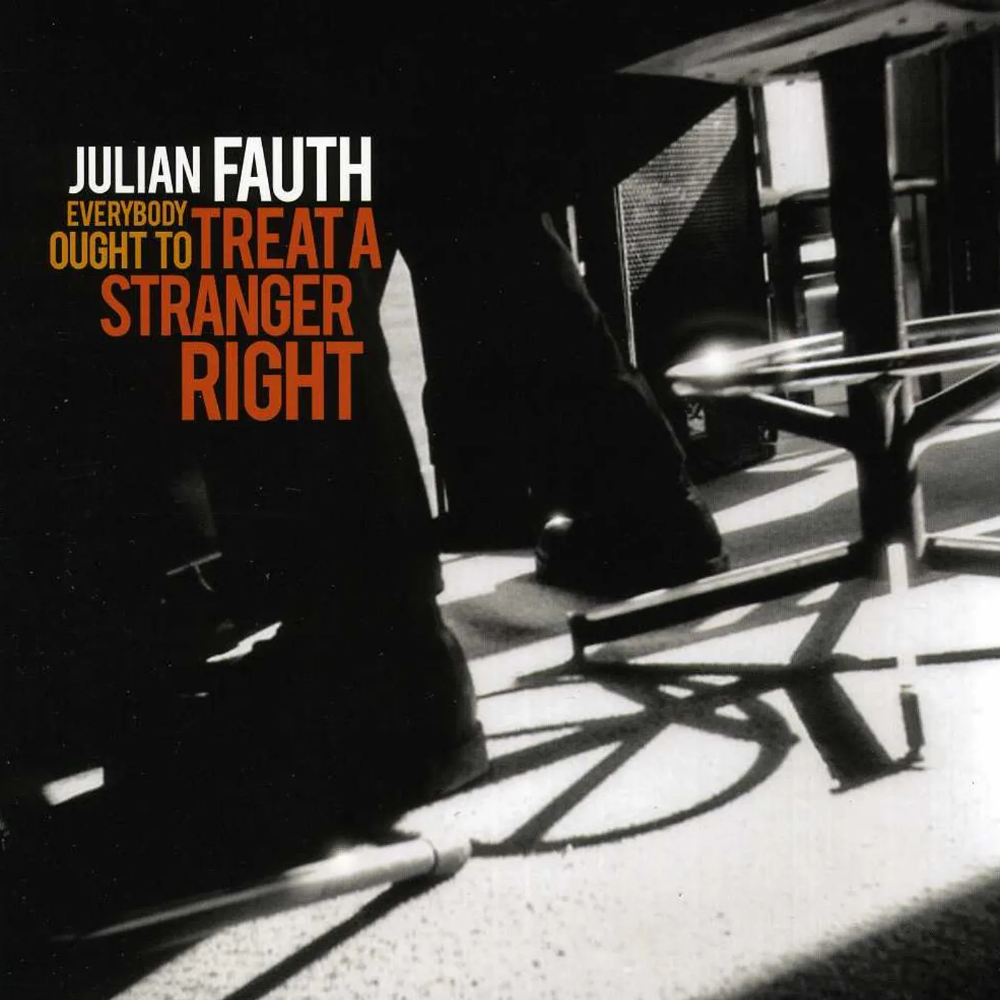 Julian Fauth EVERYBODY OUGHT TO TREAT STRANGER RIGHT CD