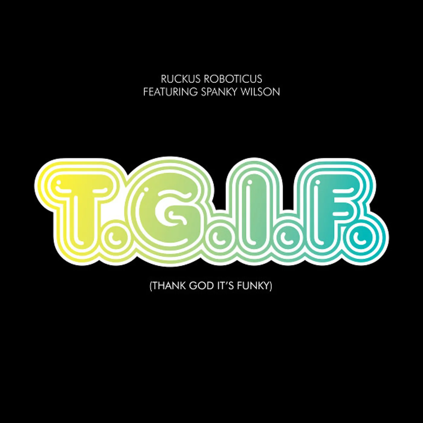 Ruckus Roboticus & Spanky Wilson TGIF ( THANK GOD IT'S FUNKY ) Vinyl Record