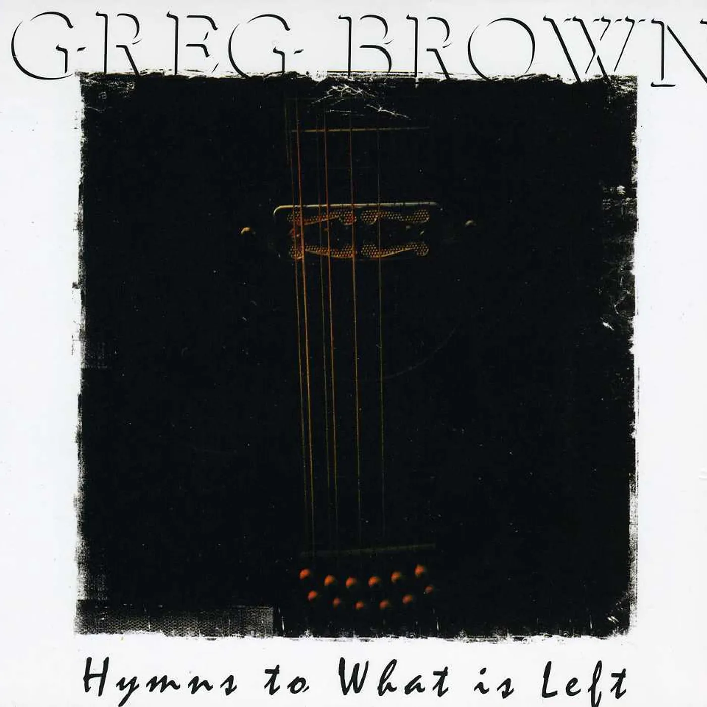 Greg Brown HYMNS TO WHAT IS LEFT CD