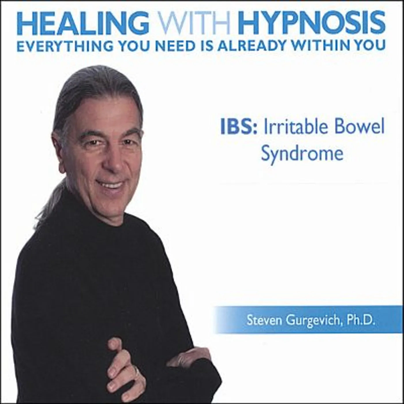 Steven Gurgevich IRRITABLE BOWEL SYNDROME: IBS CD