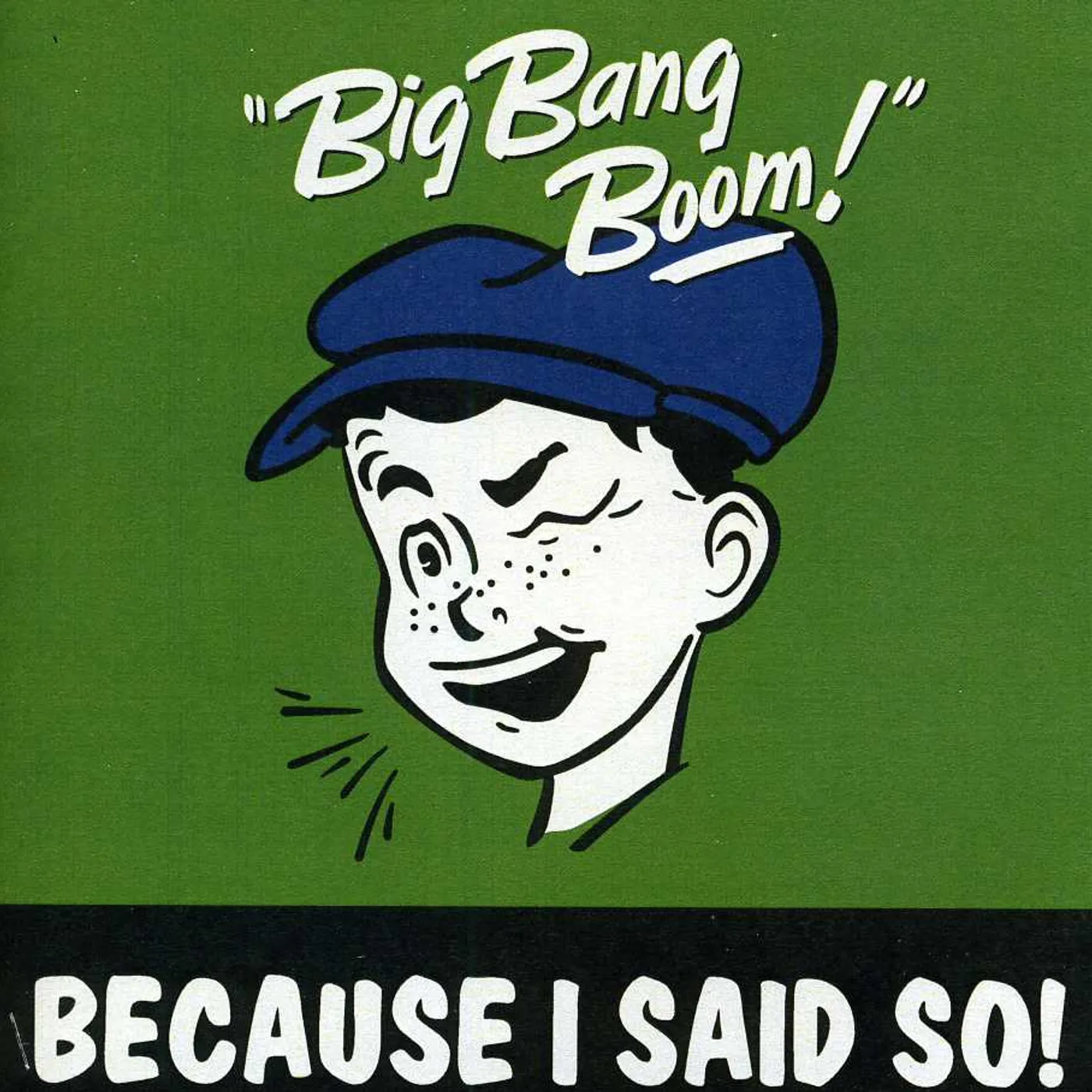 Big Bang Boom BECAUSE I SAID SO CD