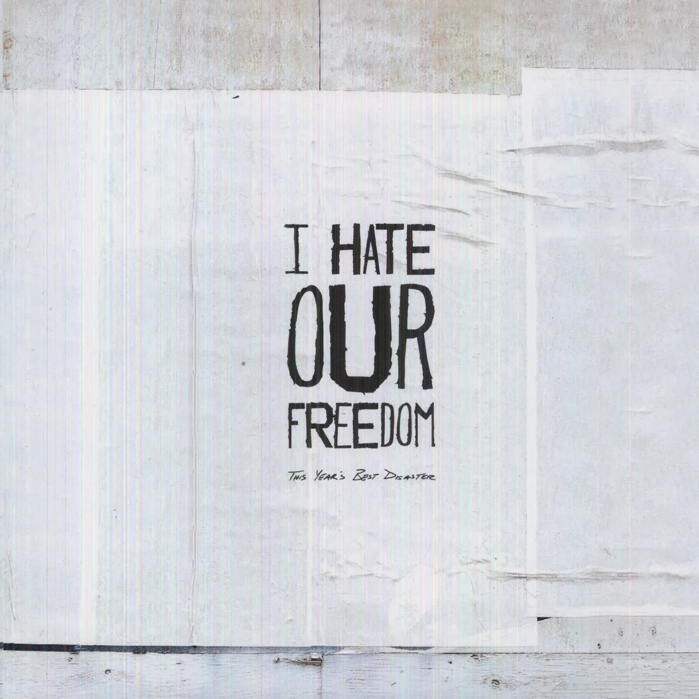 I Hate Our Freedom This Year's Best Disaster Vinyl Record