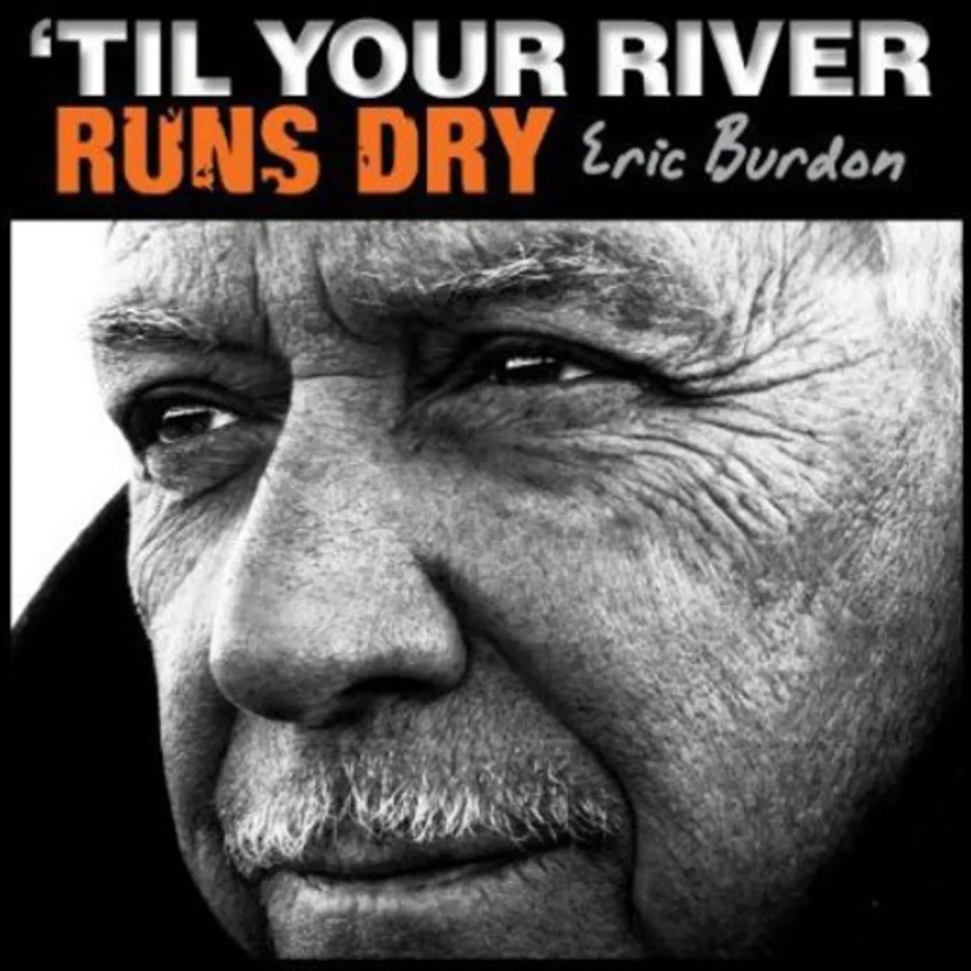 Eric Burdon TIL YOUR RIVER RUNS DRY CD