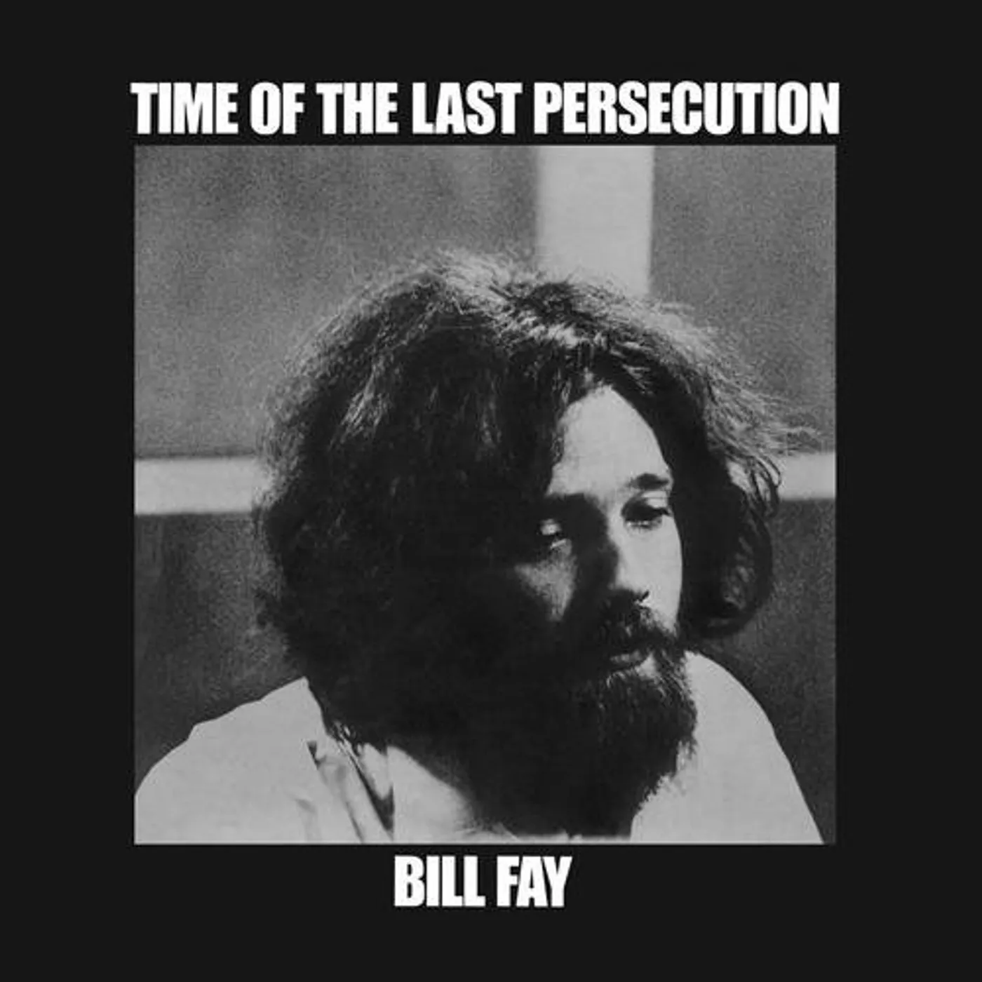 Bill Fay Time Of The Last Persecution Vinyl Record