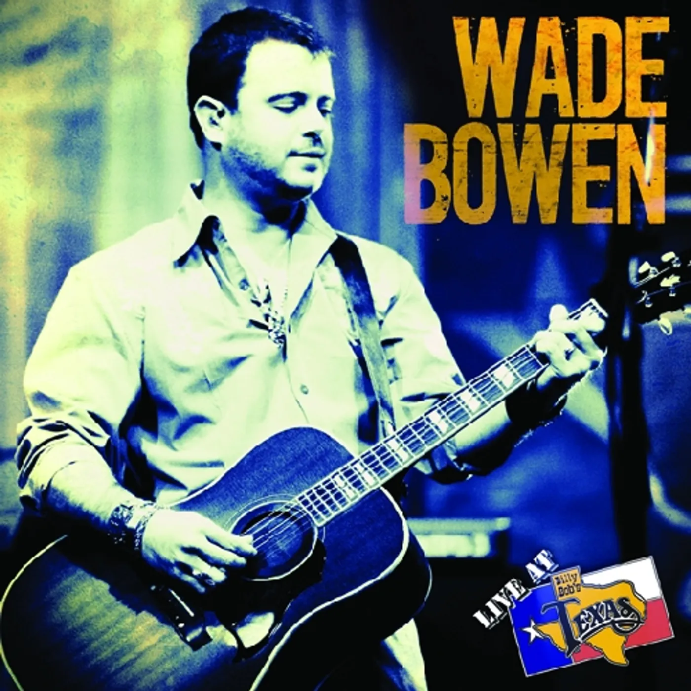 Wade Bowen LIVE AT BILLY BOB'S TEXAS CD