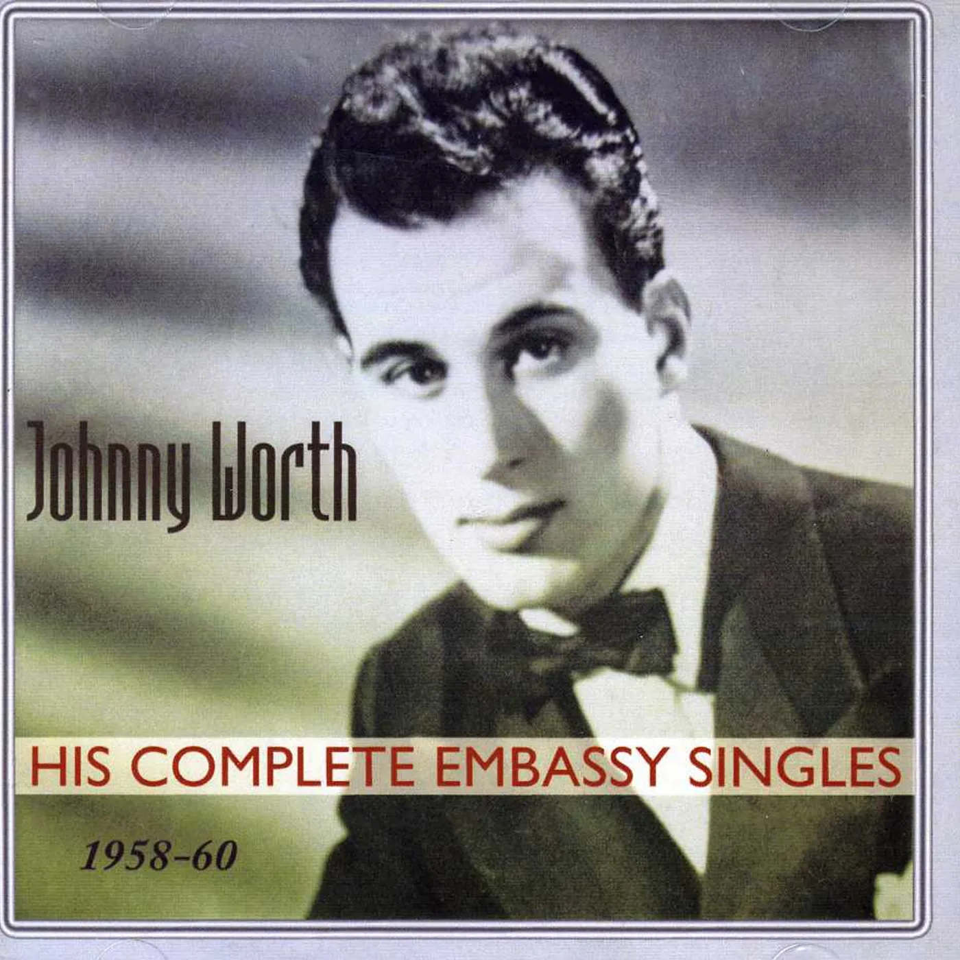Johnny Worth HIS COMPLETE EMBASSY SINGLES 1958-60 CD