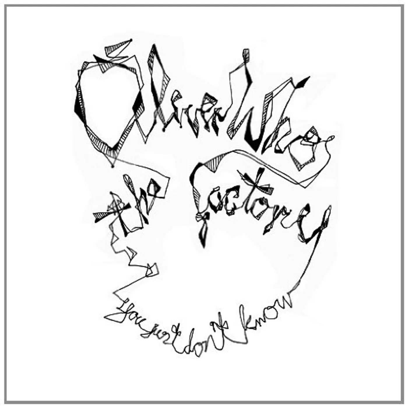 The Oliverwho Factory You Just Don't Know Vinyl Record