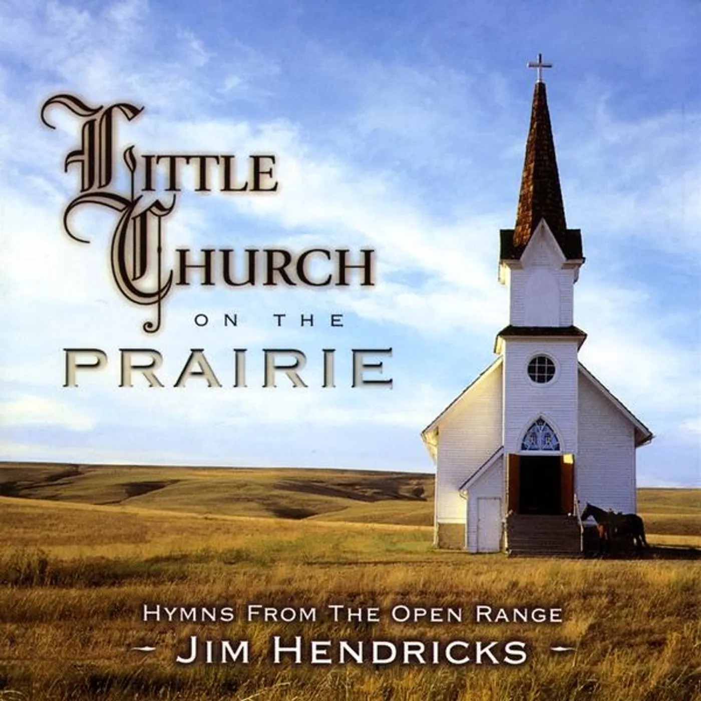 Jim Hendricks LITTLE CHURCH ON THE PRAIRIE CD