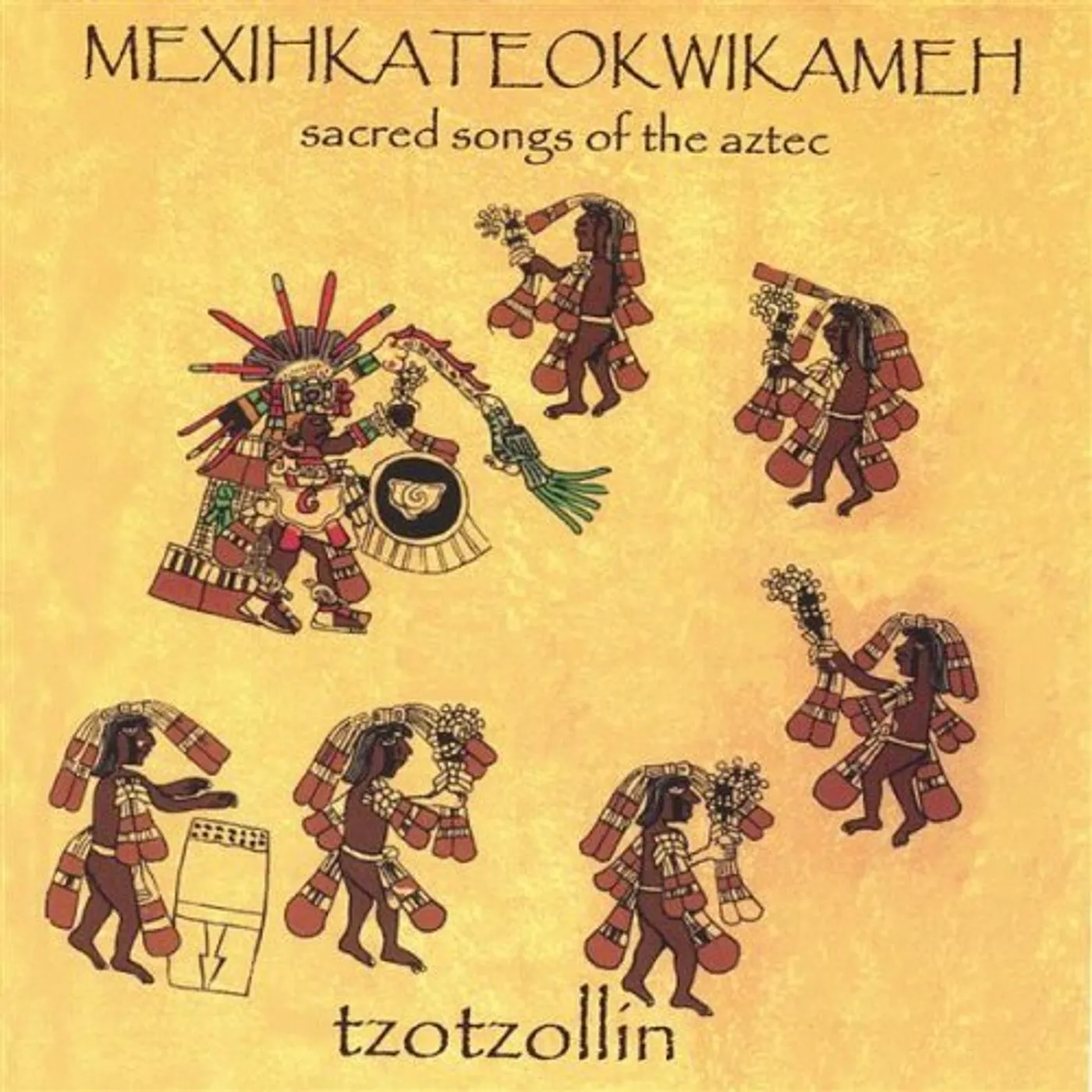 Tzotzollin MEXIHKATEOKWIKAMEH: SACRED SONGS OF THE AZTECS CD