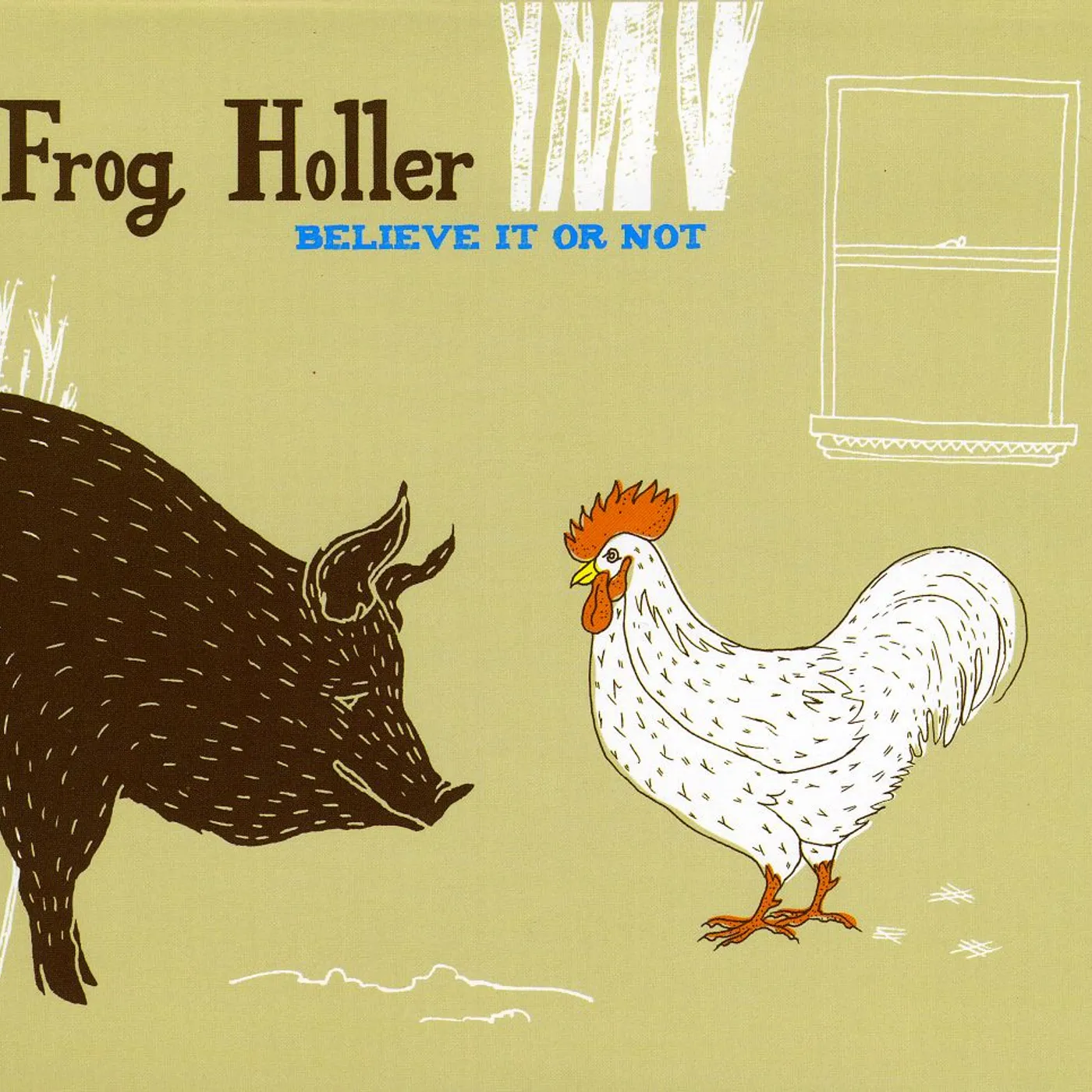 Frog Holler BELIEVE IT OR NOT CD