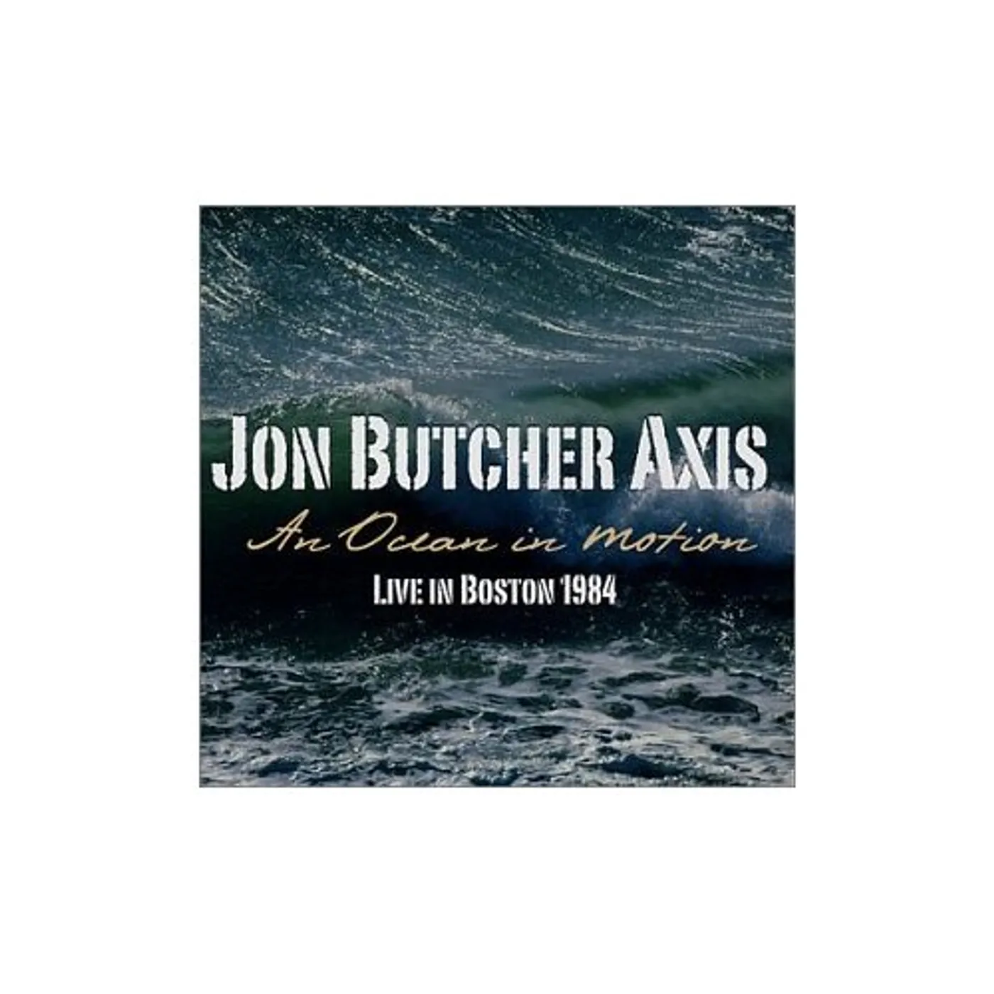 Jon Butcher Axis AN OCEAN IN MOTION: LIVE BOSTON 1984 CD