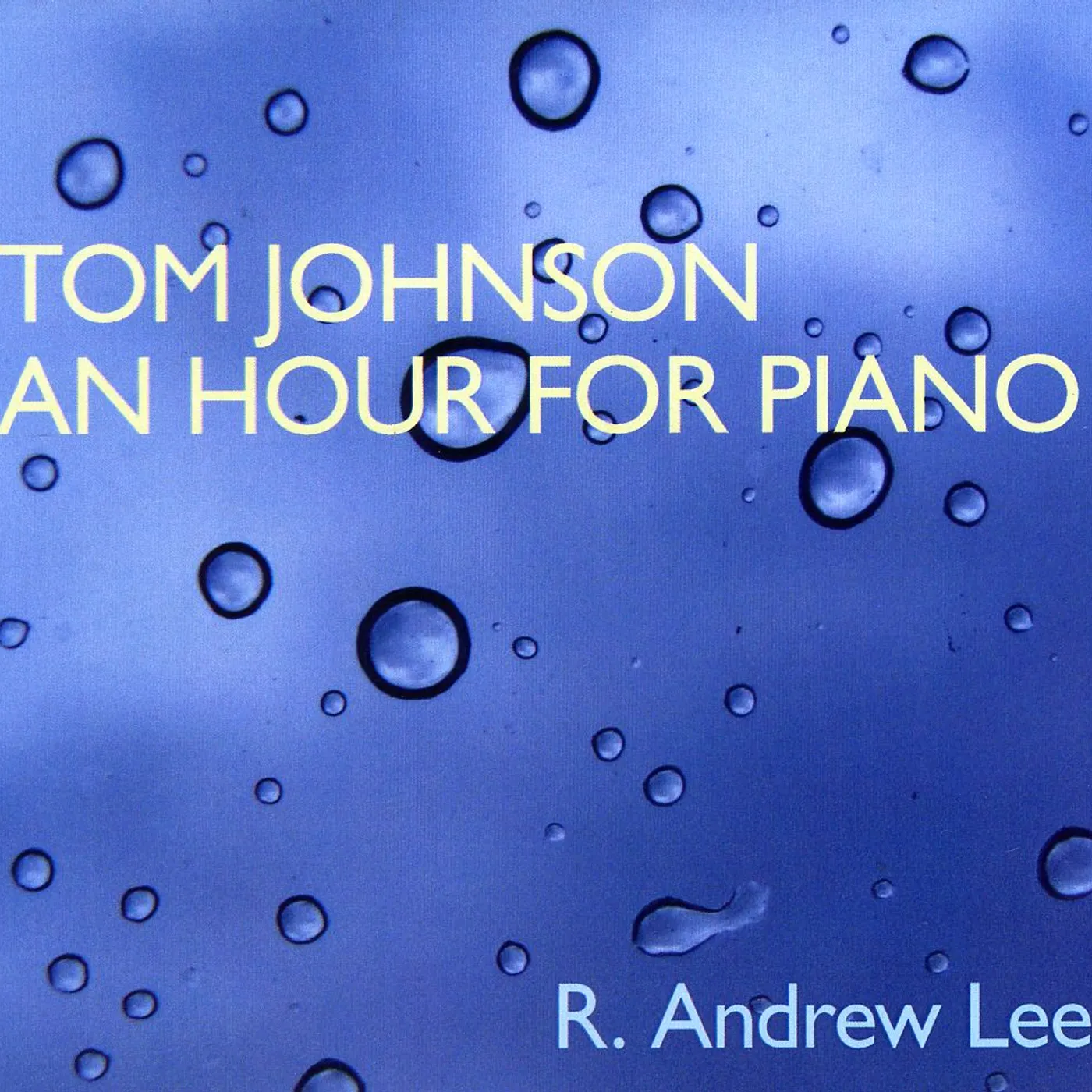 R. Andrew Lee TOM JOHNSON: AN HOUR FOR PIANO CD