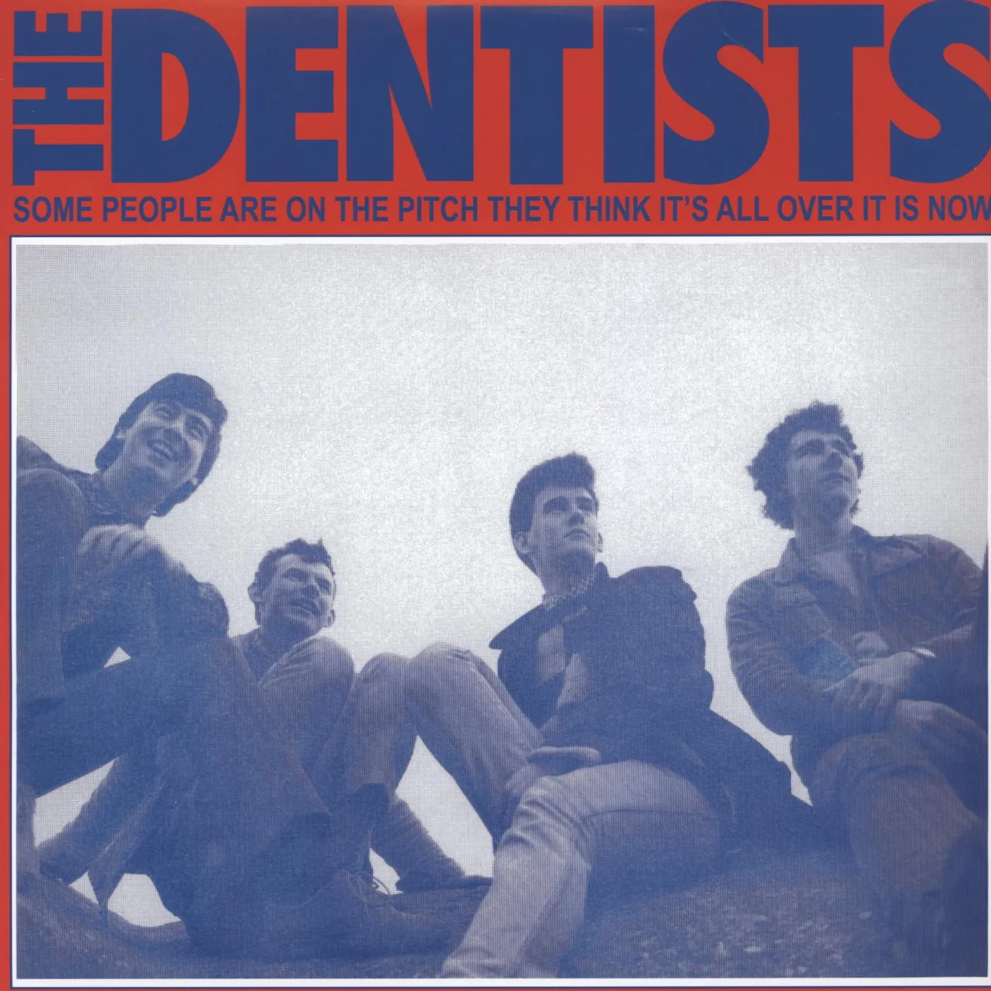 The Dentists SOME PEOPLE ARE ON THE PITCH THEY THINK ITS ALL Vinyl Record