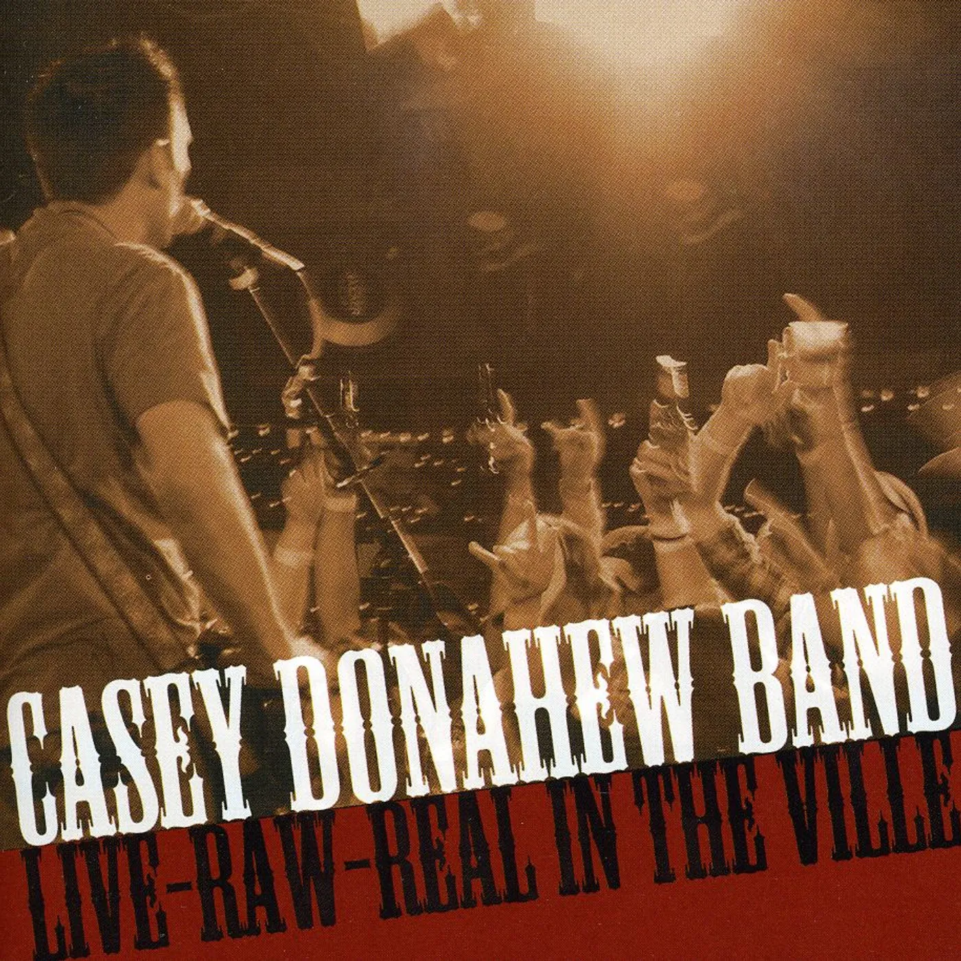 Casey Donahew LIVE-RAW-REAL IN THE VILLE CD