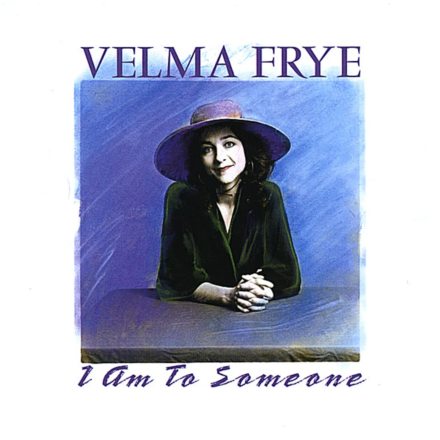 Velma Frye I AM TO SOMEONE CD
