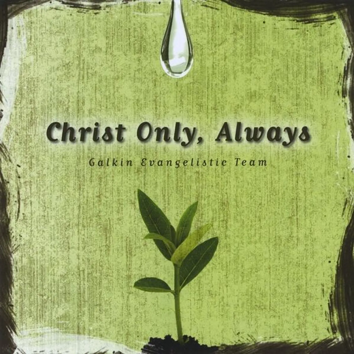 Galkin Evangelistic Team CHRIST ONLY ALWAYS CD
