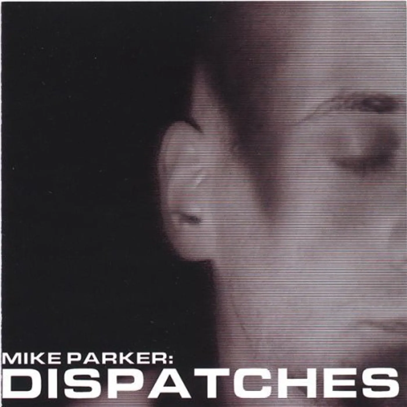 Mike Parker DISPATCHES CD