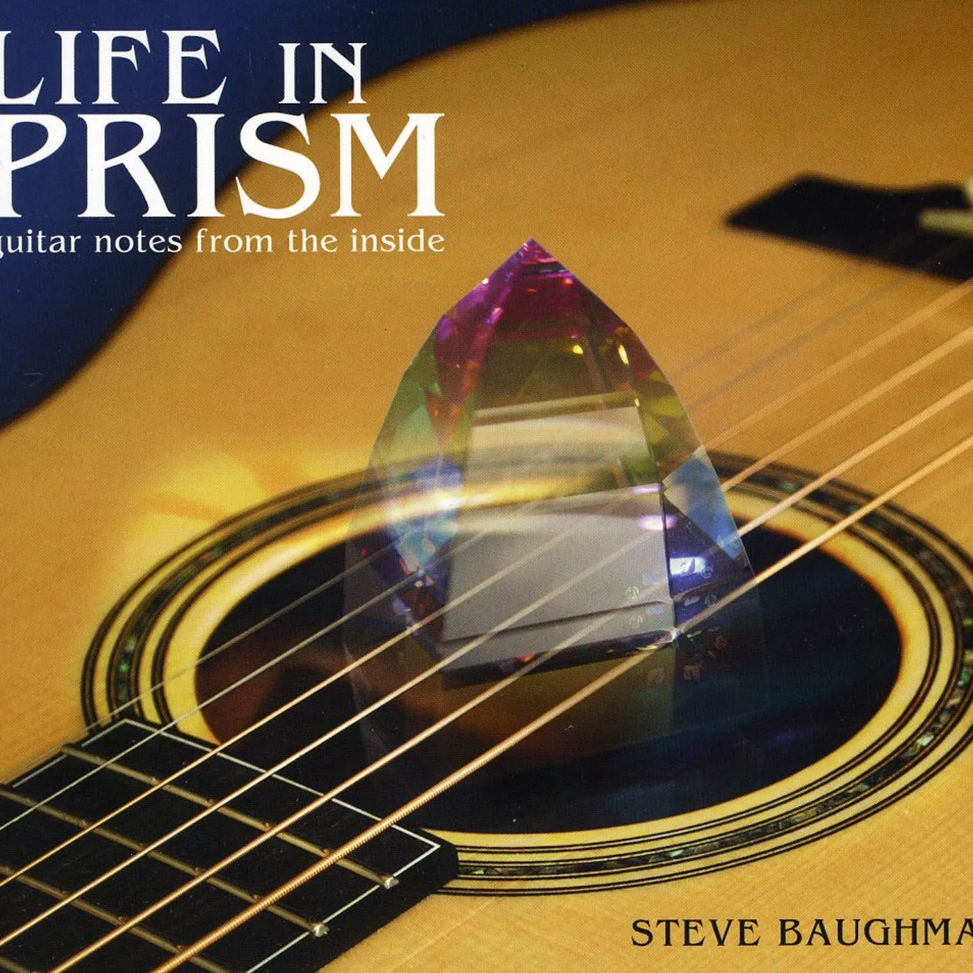 Steve Baughman LIFE IN PRISM: GUITAR NOTES FROM INSIDE CD