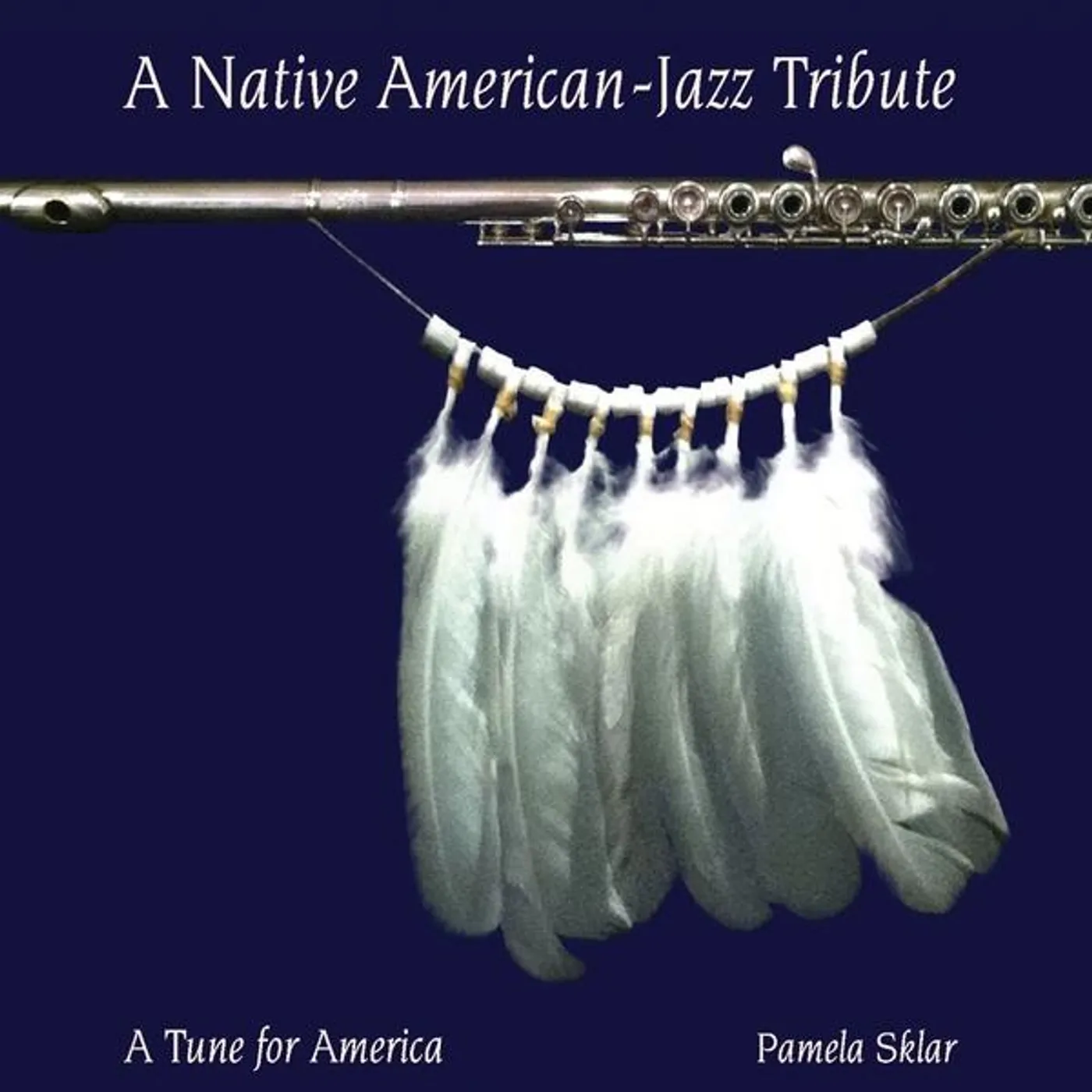 Pamela Sklar NATIVE AMERICAN-JAZZ TRIBUTE CD