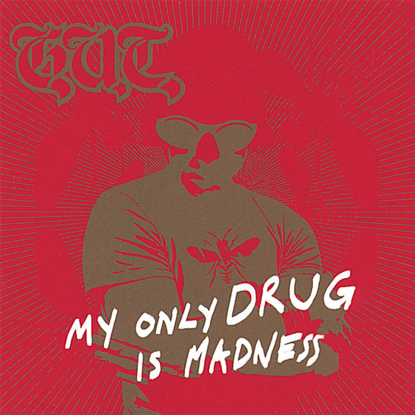 G.U.T. MY ONLY DRUG IS MADNESS CD