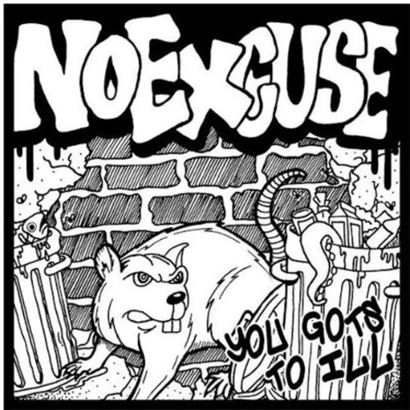 No Excuse YOU GOTS TO ILL CD