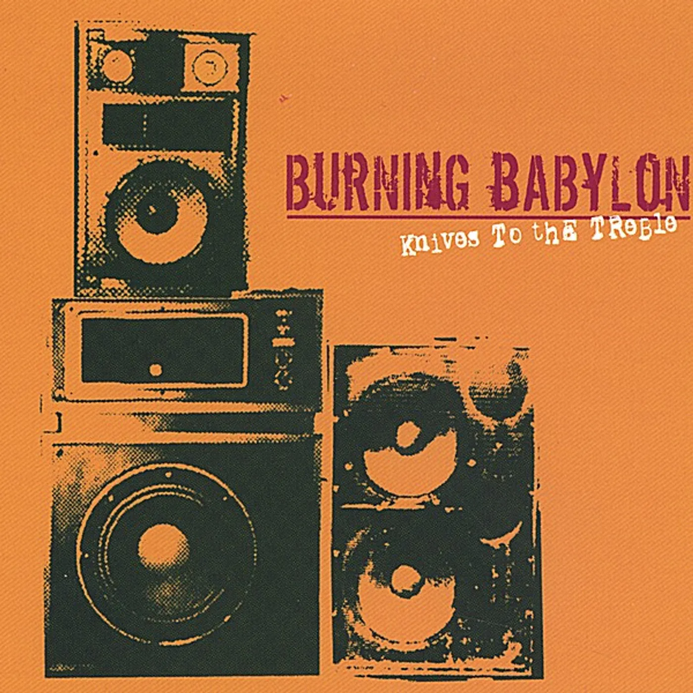 Burning Babylon KNIVES TO THE TREBLE CD