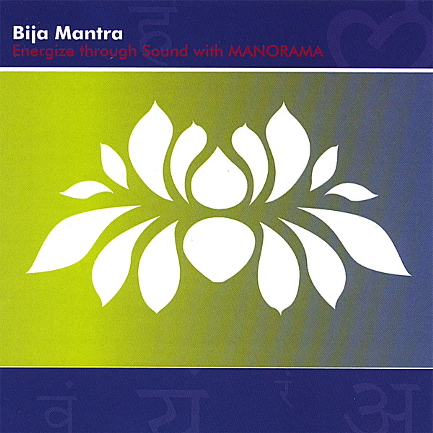 Manorama BIJA MANTRA ENERGIZE THROUGH CHAKRA SOUNDS CD