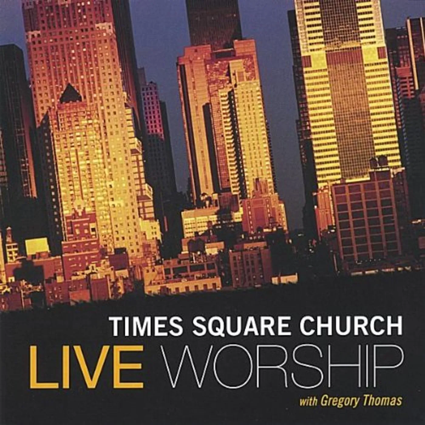 Times Square Church LIVE WORSHIP WITH GREGORY THOMAS CD
