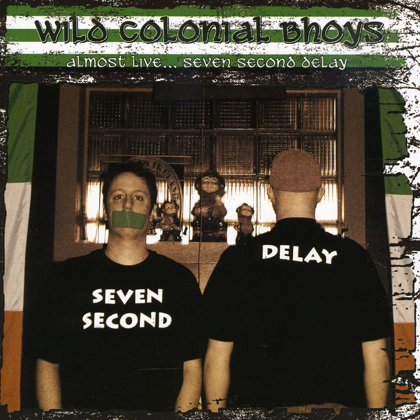 Wild Colonial Bhoys ALMOST LIVE SEVEN SECOND DELAY CD
