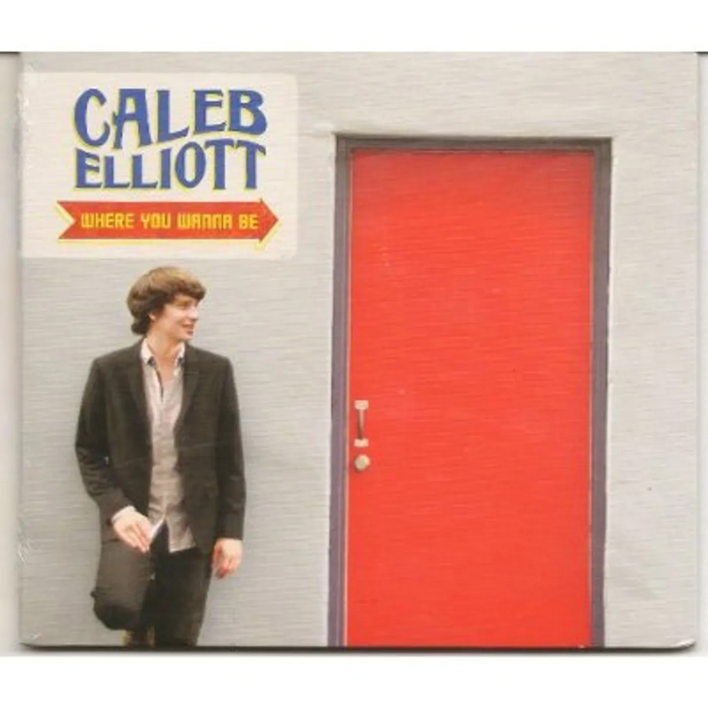 Caleb Elliott WHERE YOU WANNA BE CD