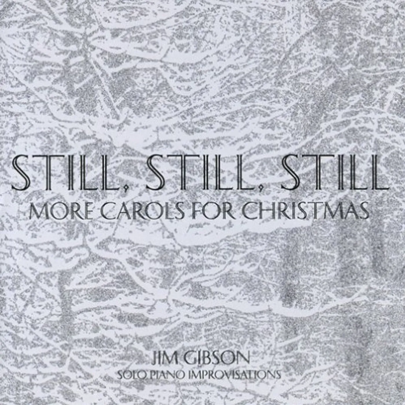 Jim Gibson STILL STILL STILL: MORE CAROLS FOR CHRISTMAS CD
