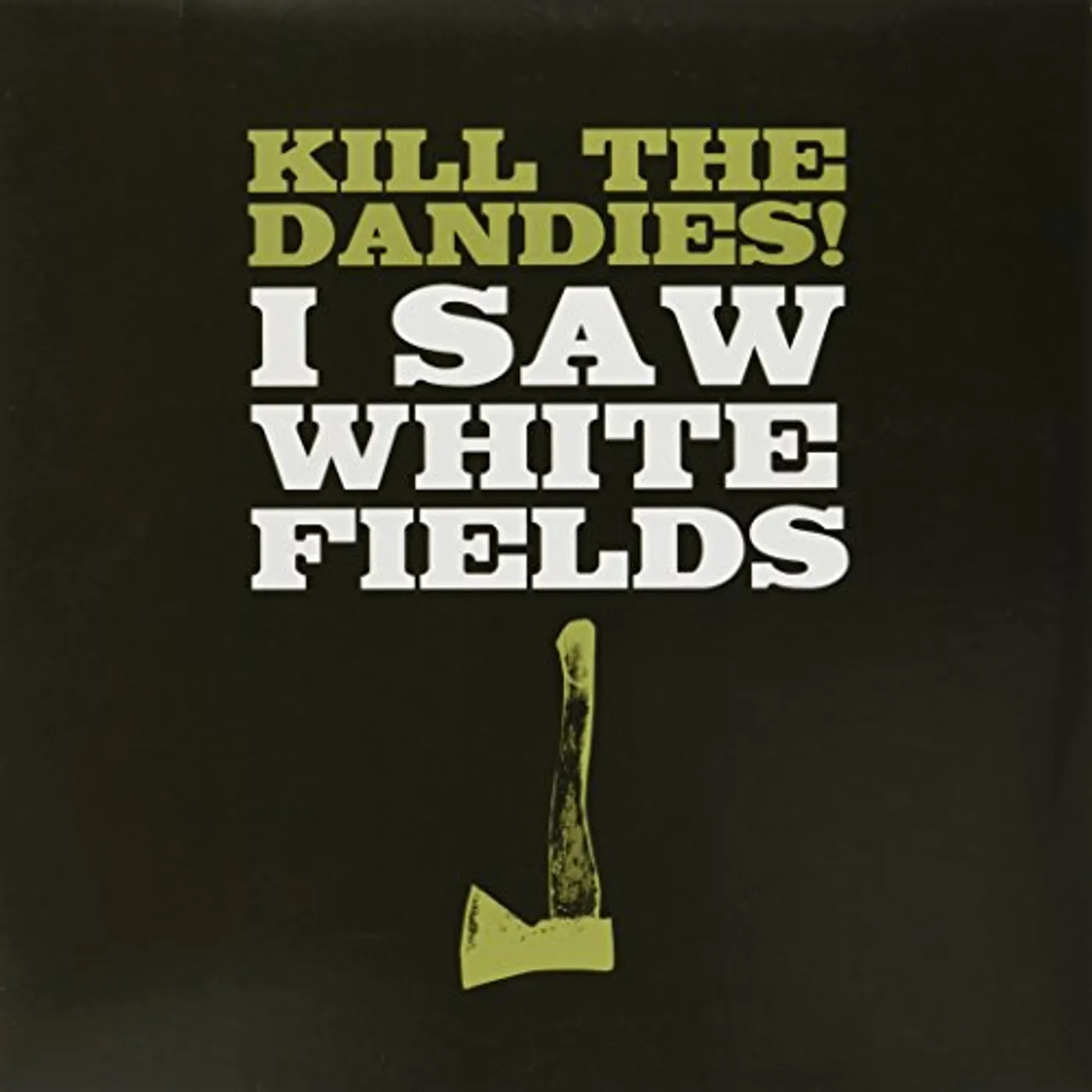 Kill The Dandies! I Saw White Fields Vinyl Record