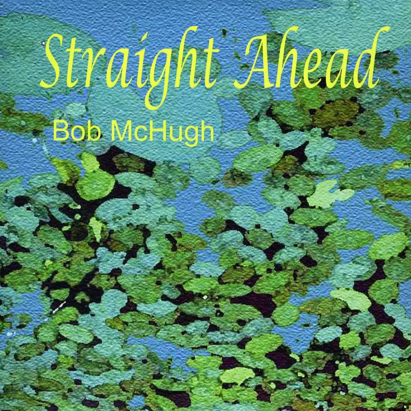 Bob McHugh STRAIGHT AHEAD CD