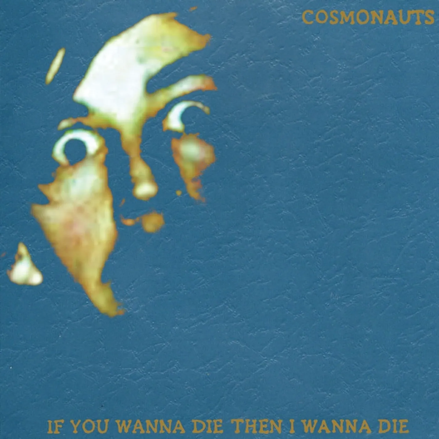 Cosmonauts If You Wanna Die Then I Wanna Die Vinyl Record