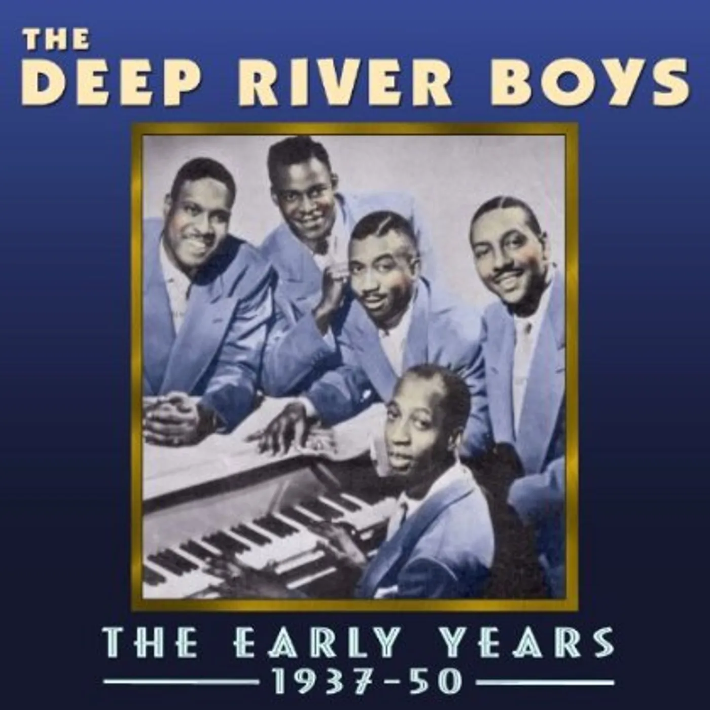 The Deep River Boys EARLY YEARS 1937-50 CD