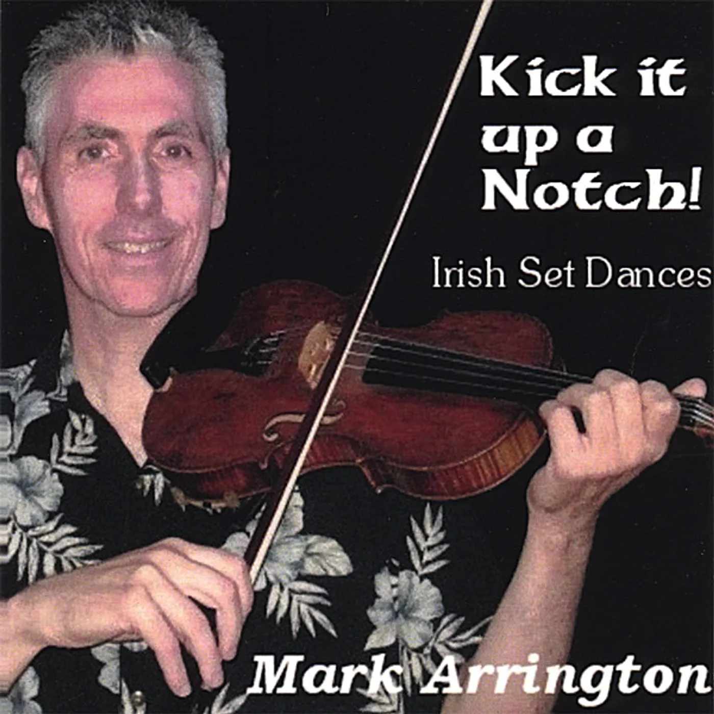 Mark Arrington KICK IT UP A NOTCH: IRISH SET DANCES CD