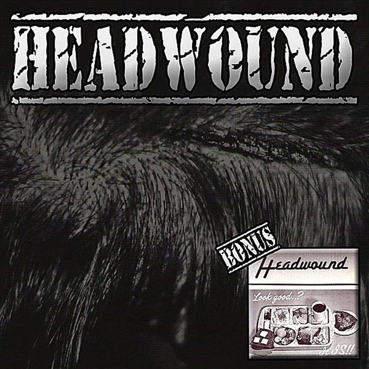 HEADWOUND & LOOKS GOOD IT IS CD